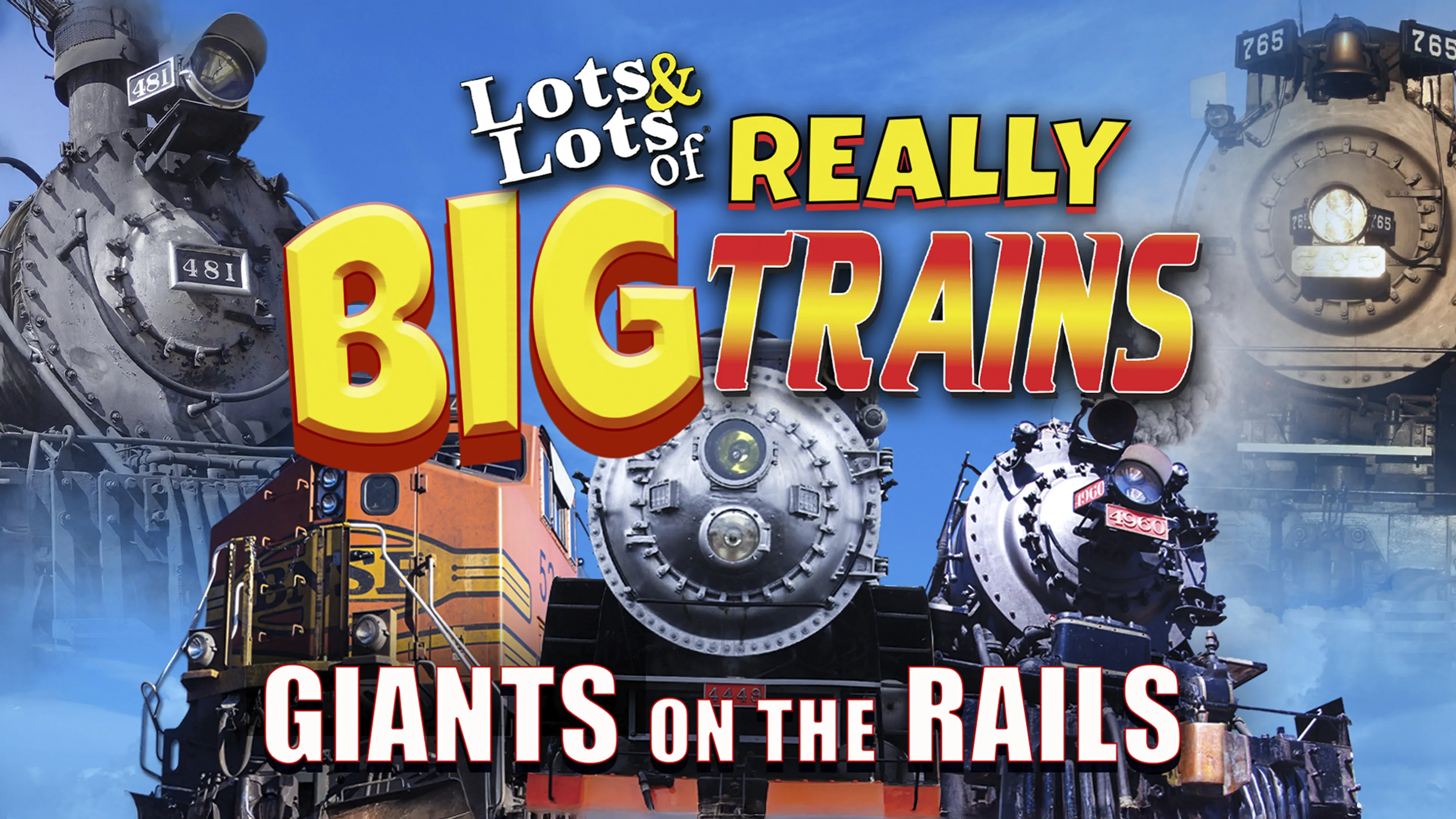 Lots & Lots of Really Big Trains: Giants on the Rails poster